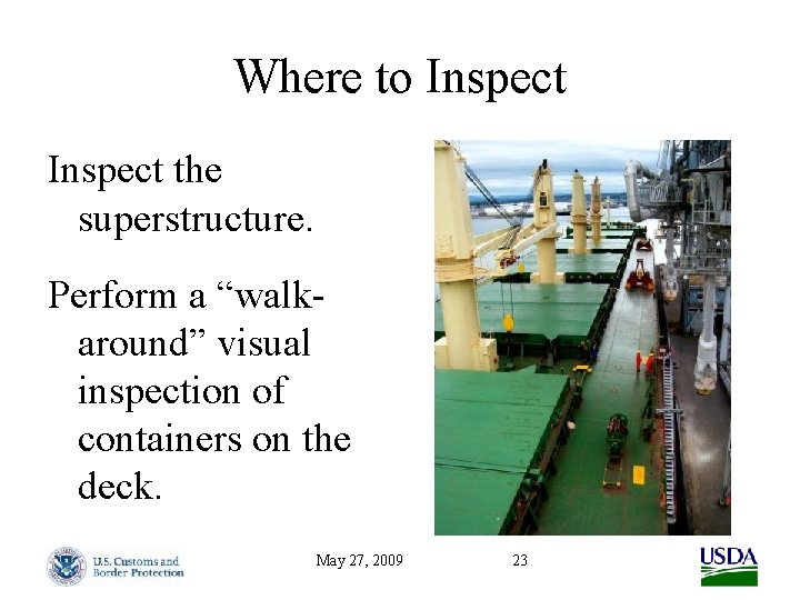 Where to Inspect the superstructure. Perform a “walkaround” visual inspection of containers on the