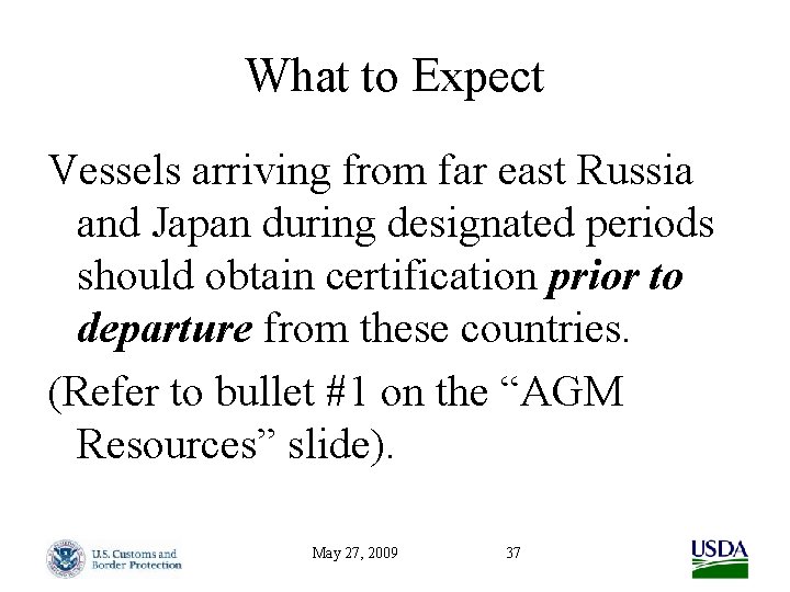 What to Expect Vessels arriving from far east Russia and Japan during designated periods