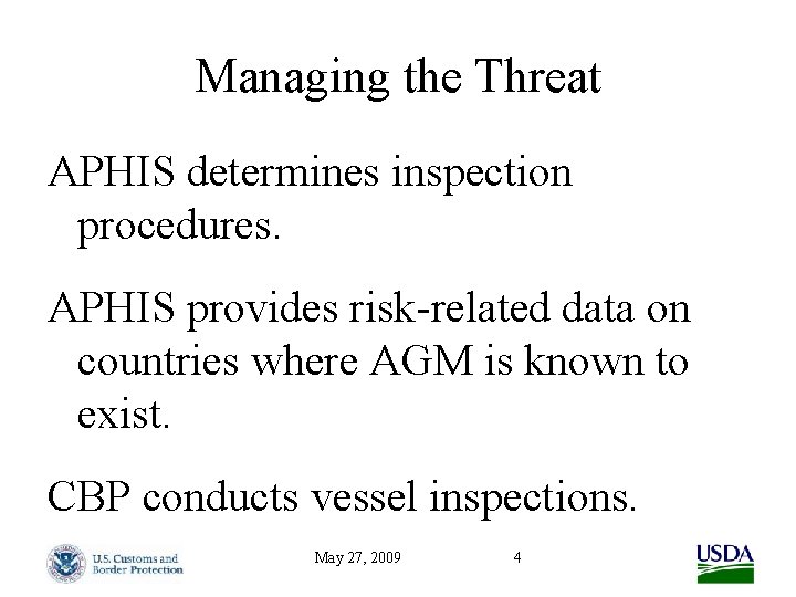 Managing the Threat APHIS determines inspection procedures. APHIS provides risk-related data on countries where