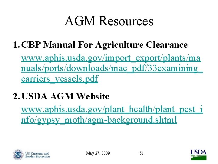 AGM Resources 1. CBP Manual For Agriculture Clearance www. aphis. usda. gov/import_export/plants/ma nuals/ports/downloads/mac_pdf/33 examining_