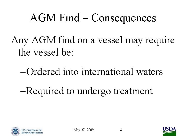 AGM Find – Consequences Any AGM find on a vessel may require the vessel
