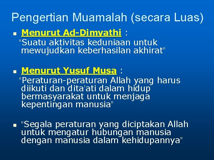 Pengertian Muamalah (secara Luas) n n n Menurut Ad-Dimyathi : “Suatu aktivitas keduniaan untuk