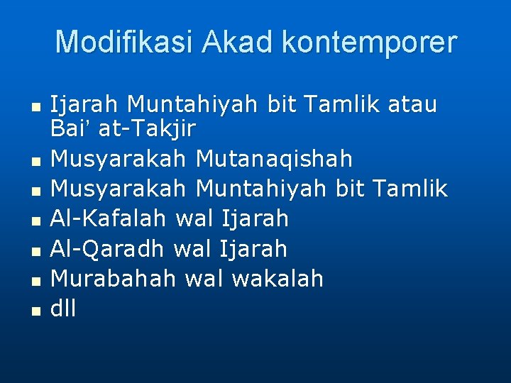 Modifikasi Akad kontemporer n n n n Ijarah Muntahiyah bit Tamlik atau Bai’ at-Takjir