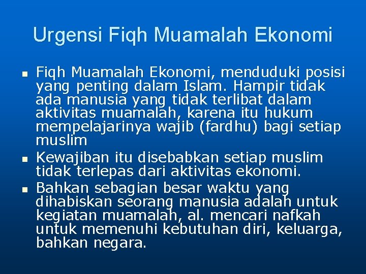 Urgensi Fiqh Muamalah Ekonomi n n n Fiqh Muamalah Ekonomi, menduduki posisi yang penting