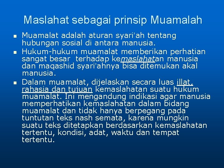 Maslahat sebagai prinsip Muamalah n n n Muamalat adalah aturan syari’ah tentang hubungan sosial