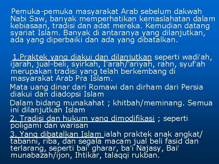 Pemuka-pemuka masyarakat Arab sebelum dakwah Nabi Saw, banyak memperhatikan kemaslahatan dalam kebiasaan, tradisi dan