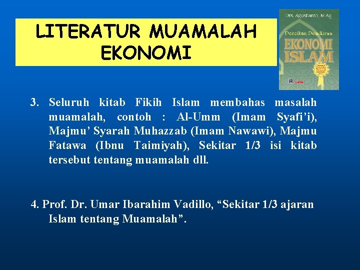 LITERATUR MUAMALAH EKONOMI 3. Seluruh kitab Fikih Islam membahas masalah muamalah, contoh : Al-Umm