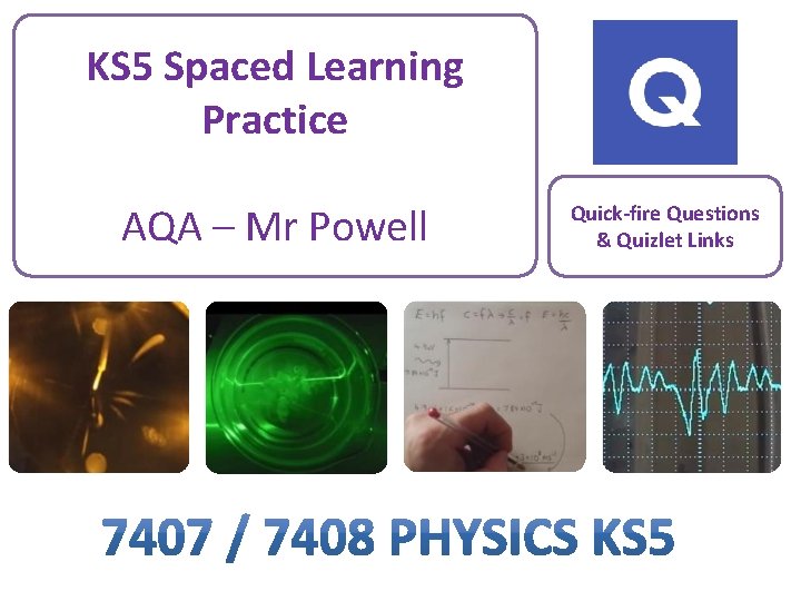 KS 5 Spaced Learning Practice AQA – Mr Powell Quick-fire Questions & Quizlet Links