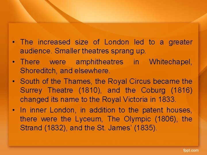  • The increased size of London led to a greater audience. Smaller theatres