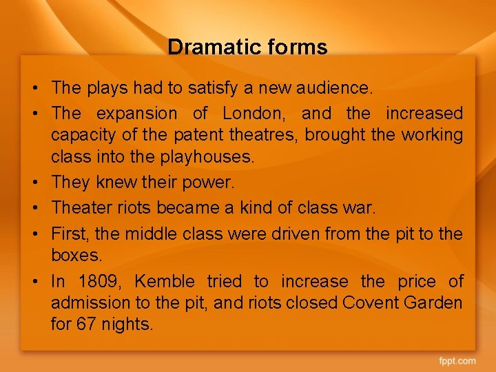 Dramatic forms • The plays had to satisfy a new audience. • The expansion