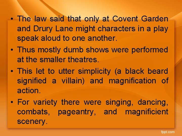  • The law said that only at Covent Garden and Drury Lane might