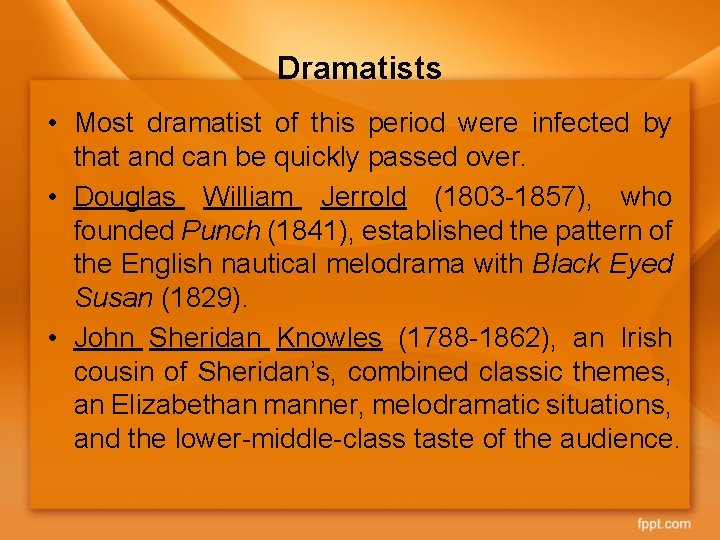 Dramatists • Most dramatist of this period were infected by that and can be