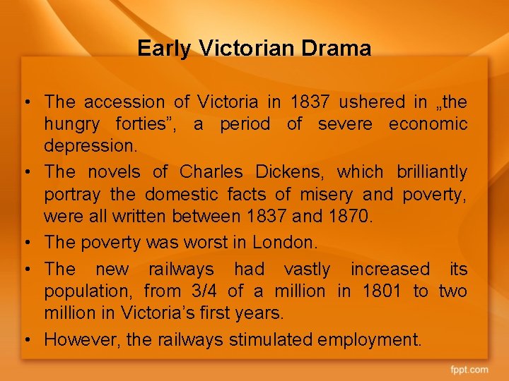 Early Victorian Drama • The accession of Victoria in 1837 ushered in „the hungry