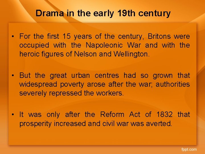Drama in the early 19 th century • For the first 15 years of