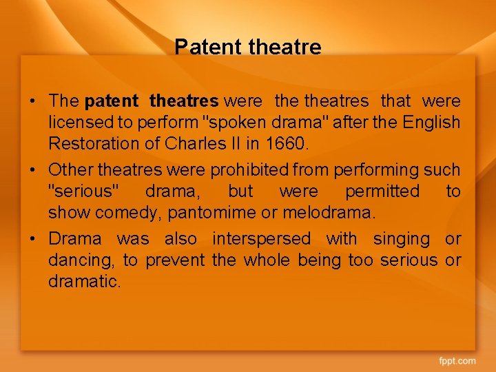 Patent theatre • The patent theatres were theatres that were licensed to perform "spoken