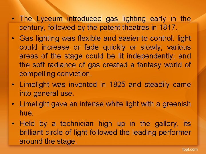  • The Lyceum introduced gas lighting early in the century, followed by the