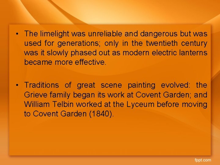 • The limelight was unreliable and dangerous but was used for generations; only