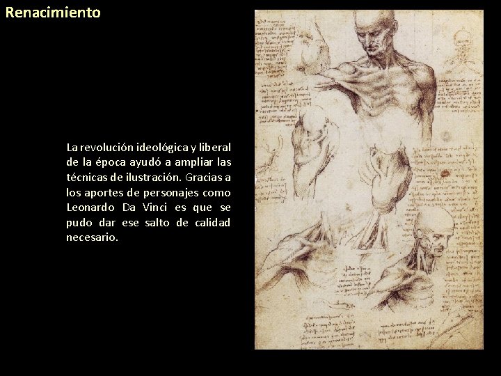 Renacimiento La revolución ideológica y liberal de la época ayudó a ampliar las técnicas