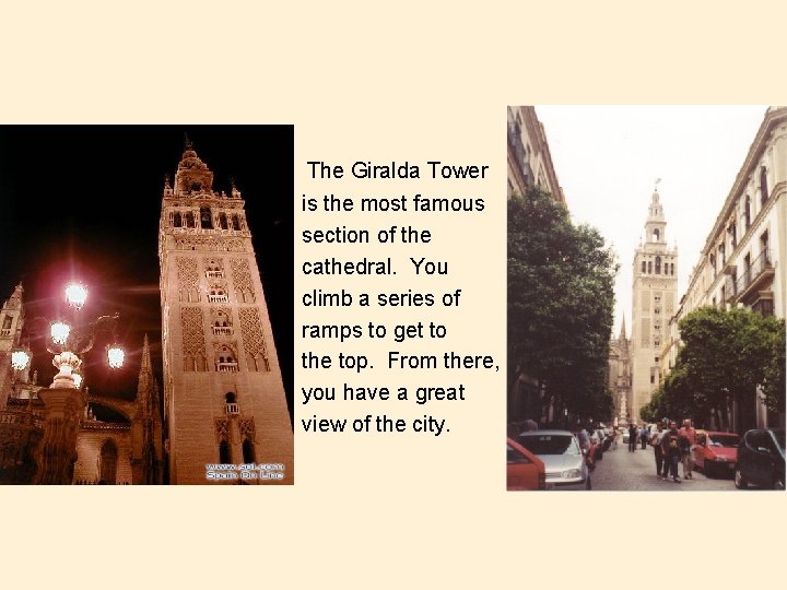The Giralda Tower is the most famous section of the cathedral. You climb a