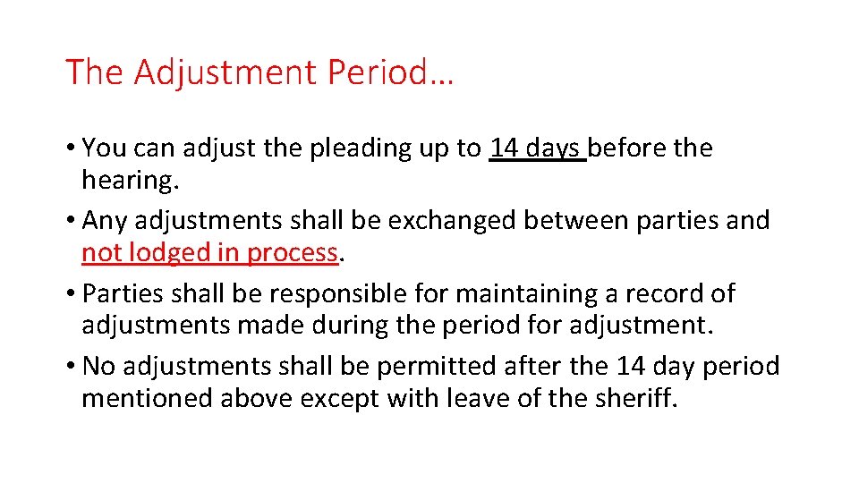 The Adjustment Period… • You can adjust the pleading up to 14 days before