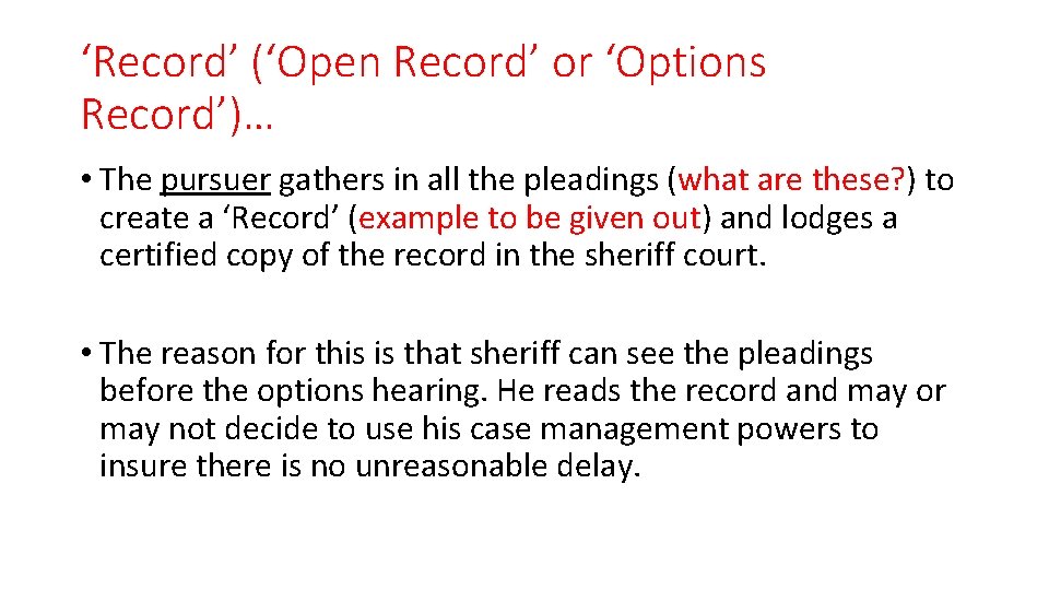 ‘Record’ (‘Open Record’ or ‘Options Record’)… • The pursuer gathers in all the pleadings