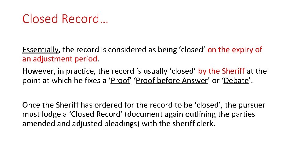 Closed Record… Essentially, the record is considered as being ‘closed’ on the expiry of