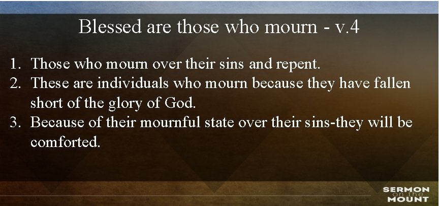 Blessed are those who mourn - v. 4 1. Those who mourn over their