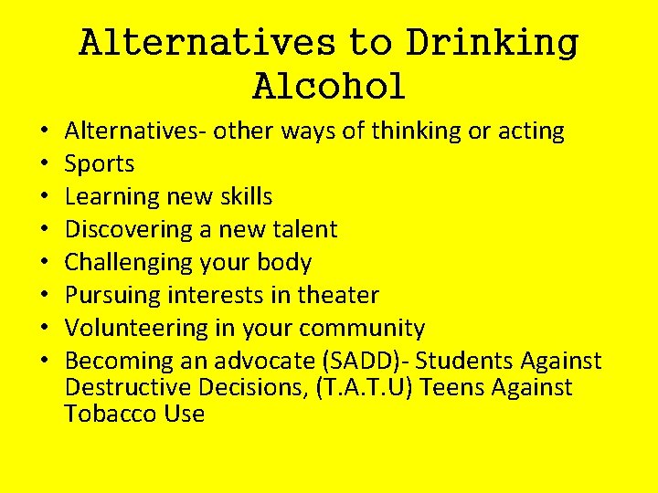 Alternatives to Drinking Alcohol • • Alternatives- other ways of thinking or acting Sports