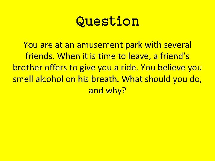 Question You are at an amusement park with several friends. When it is time