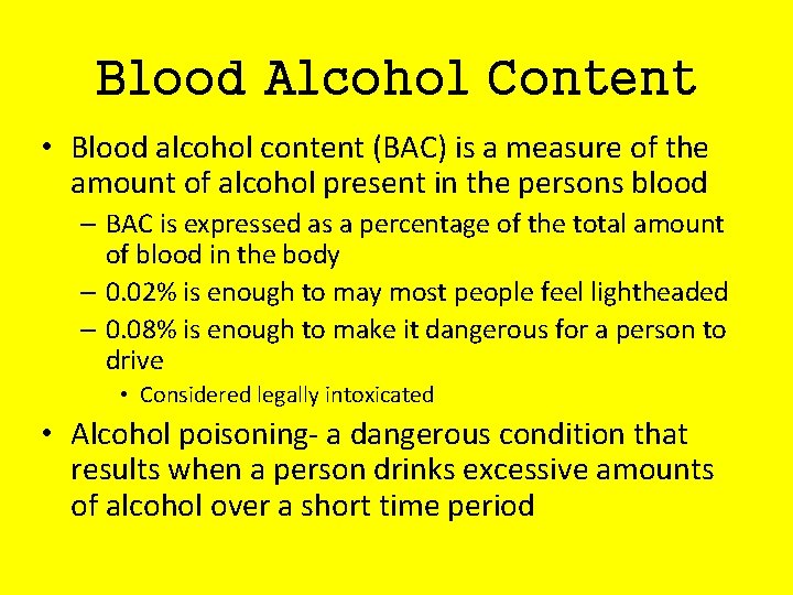 Blood Alcohol Content • Blood alcohol content (BAC) is a measure of the amount