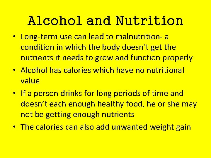 Alcohol and Nutrition • Long-term use can lead to malnutrition- a condition in which