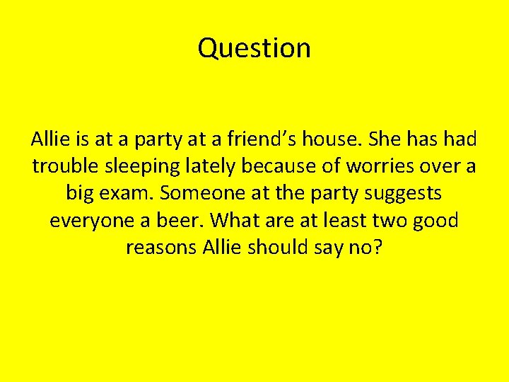 Question Allie is at a party at a friend’s house. She has had trouble