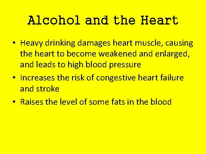 Alcohol and the Heart • Heavy drinking damages heart muscle, causing the heart to