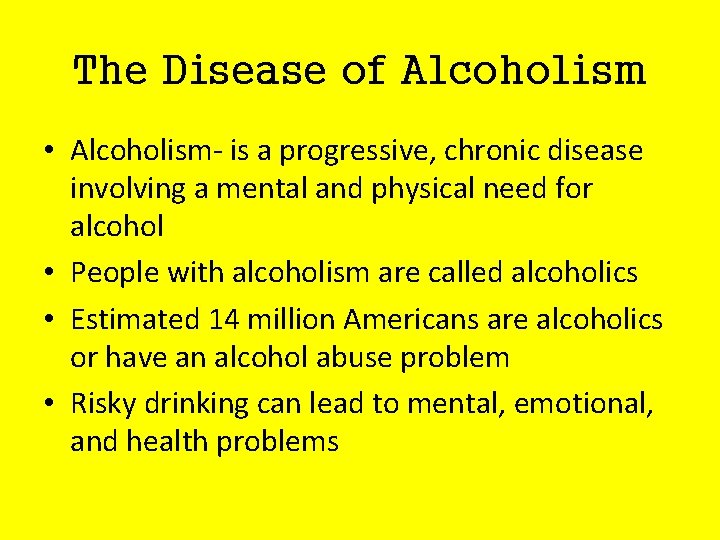The Disease of Alcoholism • Alcoholism- is a progressive, chronic disease involving a mental