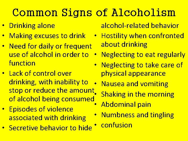 Common Signs of Alcoholism • Drinking alone • Making excuses to drink • •