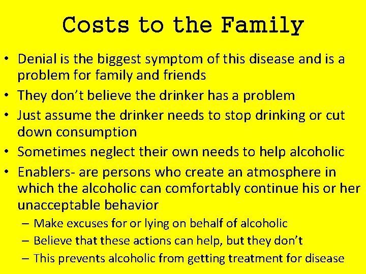 Costs to the Family • Denial is the biggest symptom of this disease and