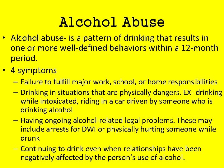 Alcohol Abuse • Alcohol abuse- is a pattern of drinking that results in one