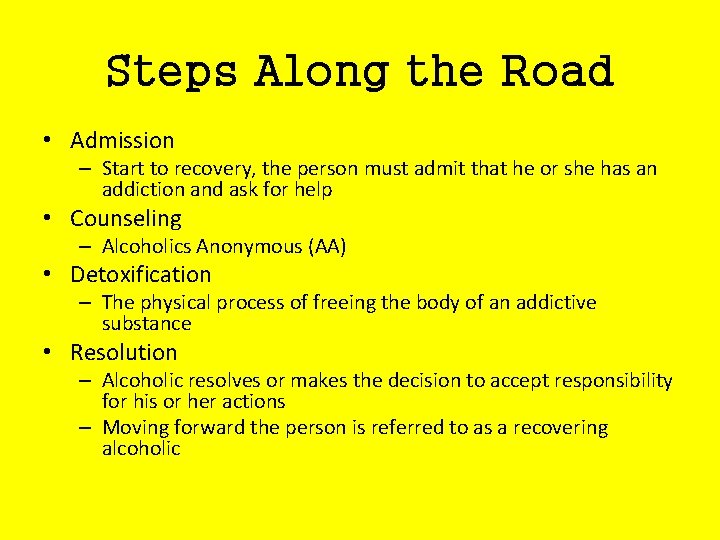 Steps Along the Road • Admission – Start to recovery, the person must admit