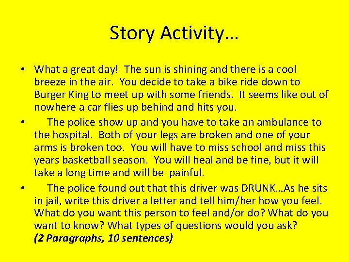 Story Activity… • What a great day! The sun is shining and there is