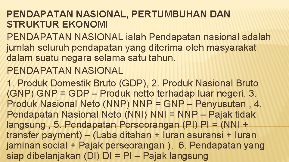 PENDAPATAN NASIONAL, PERTUMBUHAN DAN STRUKTUR EKONOMI PENDAPATAN NASIONAL ialah Pendapatan nasional adalah jumlah seluruh