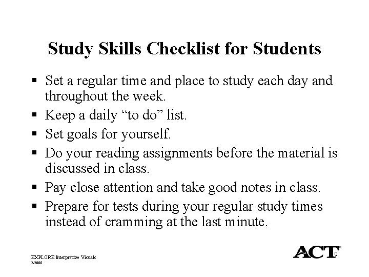 Study Skills Checklist for Students § Set a regular time and place to study