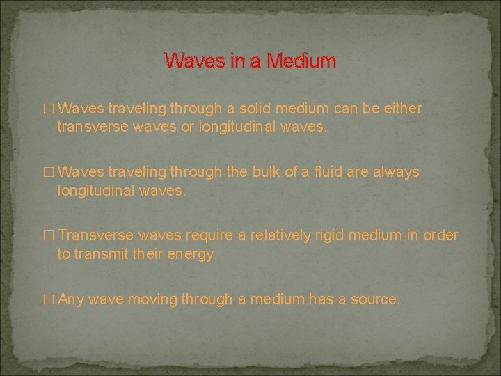 Waves in a Medium � Waves traveling through a solid medium can be either Waves in a Medium � Waves traveling through a solid medium can be either