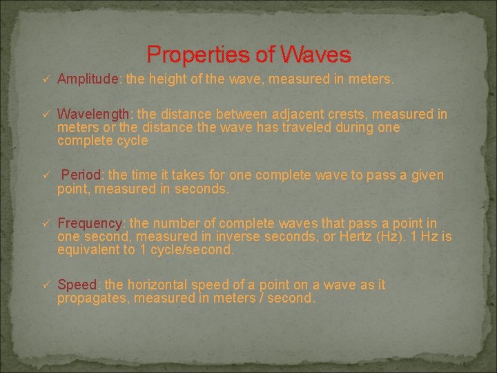 Properties of Waves ü Amplitude: the height of the wave, measured in meters. ü Properties of Waves ü Amplitude: the height of the wave, measured in meters. ü