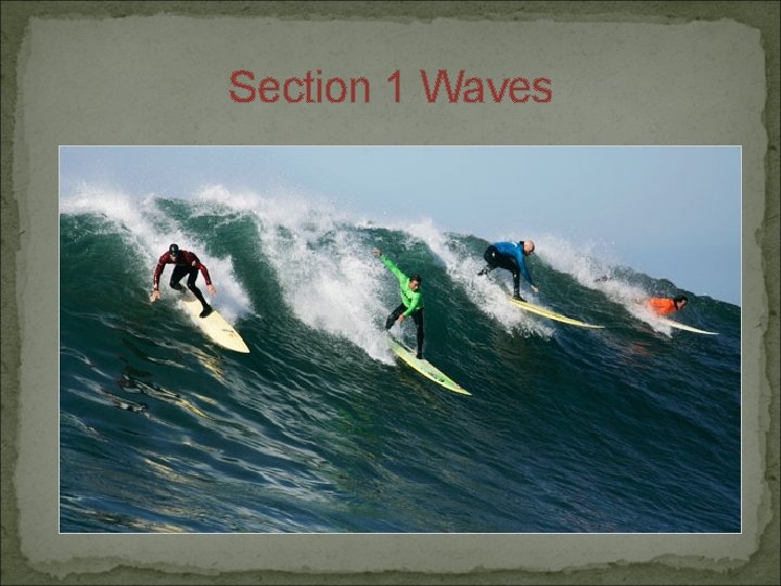 Section 1 Waves Section 1 Waves
