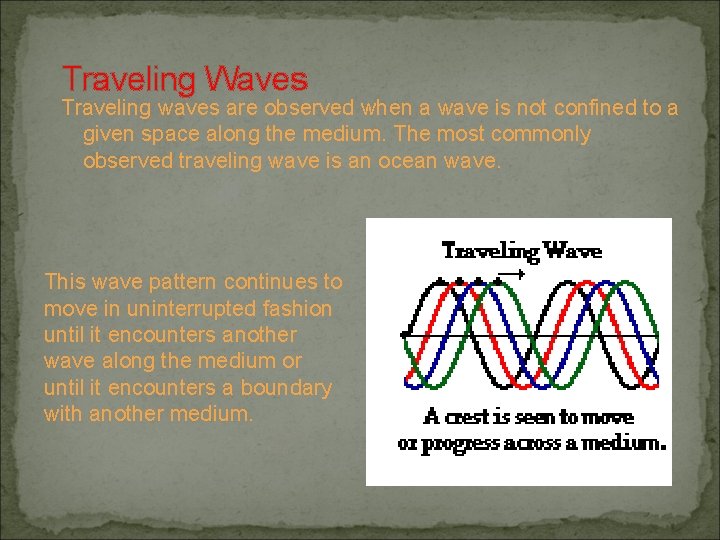 Traveling Waves Traveling waves are observed when a wave is not confined to a Traveling Waves Traveling waves are observed when a wave is not confined to a