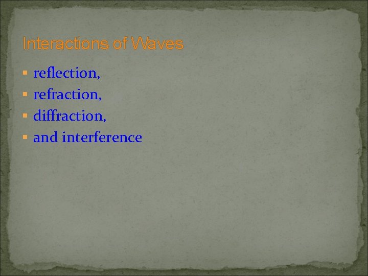 Interactions of Waves § reflection, § refraction, § diffraction, § and interference Interactions of Waves § reflection, § refraction, § diffraction, § and interference
