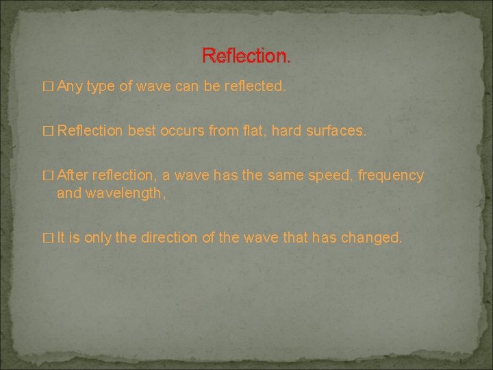 Reflection. � Any type of wave can be reflected. � Reflection best occurs from Reflection. � Any type of wave can be reflected. � Reflection best occurs from