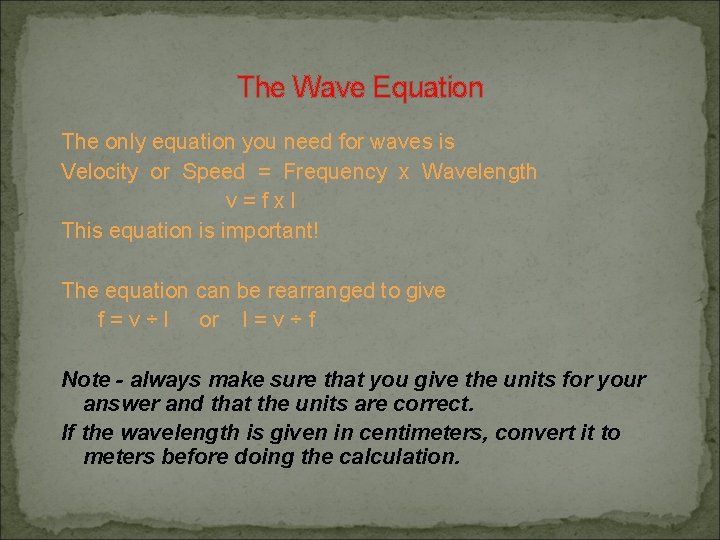 The Wave Equation The only equation you need for waves is Velocity or Speed The Wave Equation The only equation you need for waves is Velocity or Speed