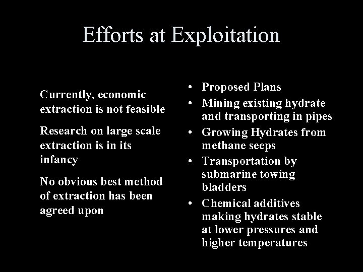 Efforts at Exploitation Currently, economic extraction is not feasible Research on large scale extraction