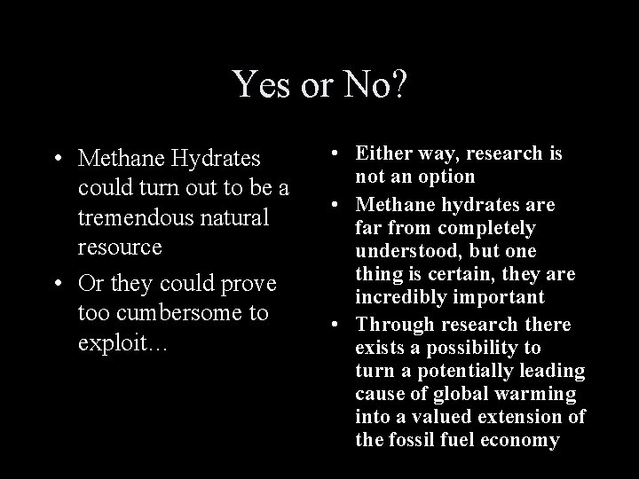 Yes or No? • Methane Hydrates could turn out to be a tremendous natural Yes or No? • Methane Hydrates could turn out to be a tremendous natural